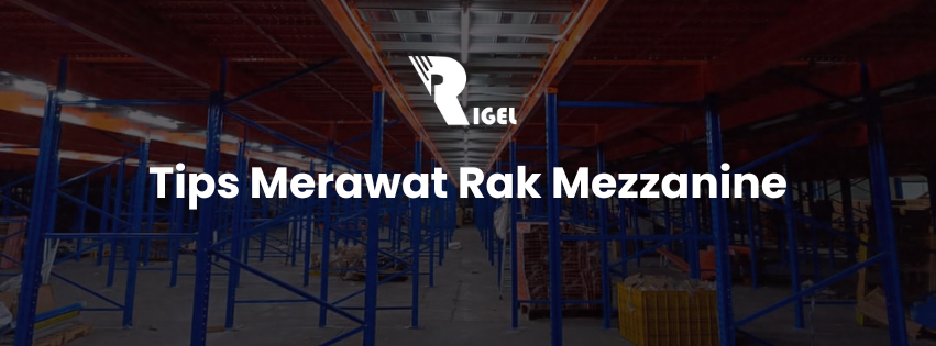 Tips Merawat Rak Mezzanine