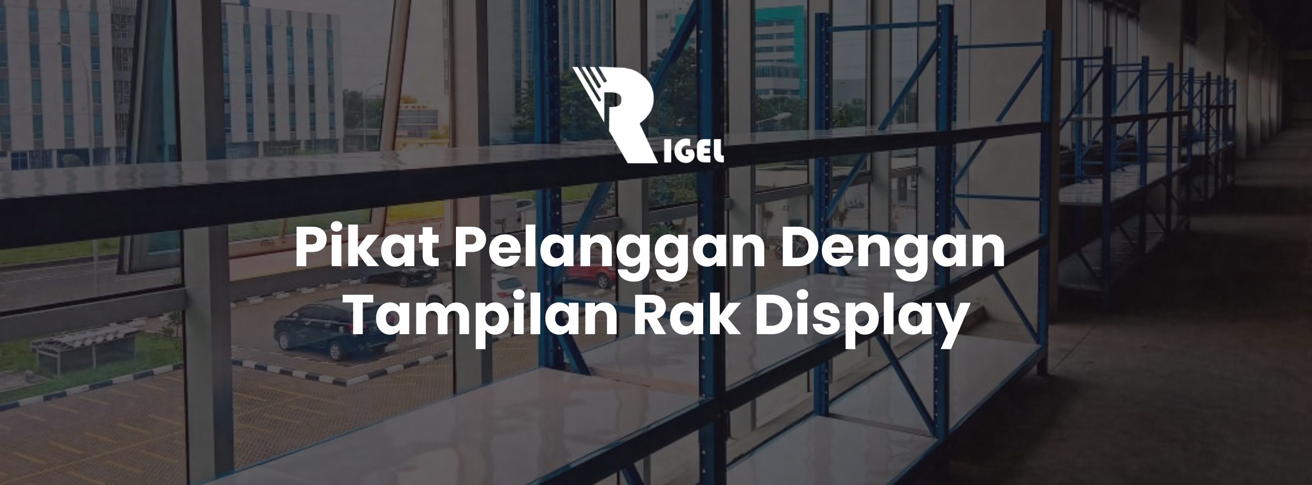 Pikat Pelanggan Dengan Tampilan Rak Display