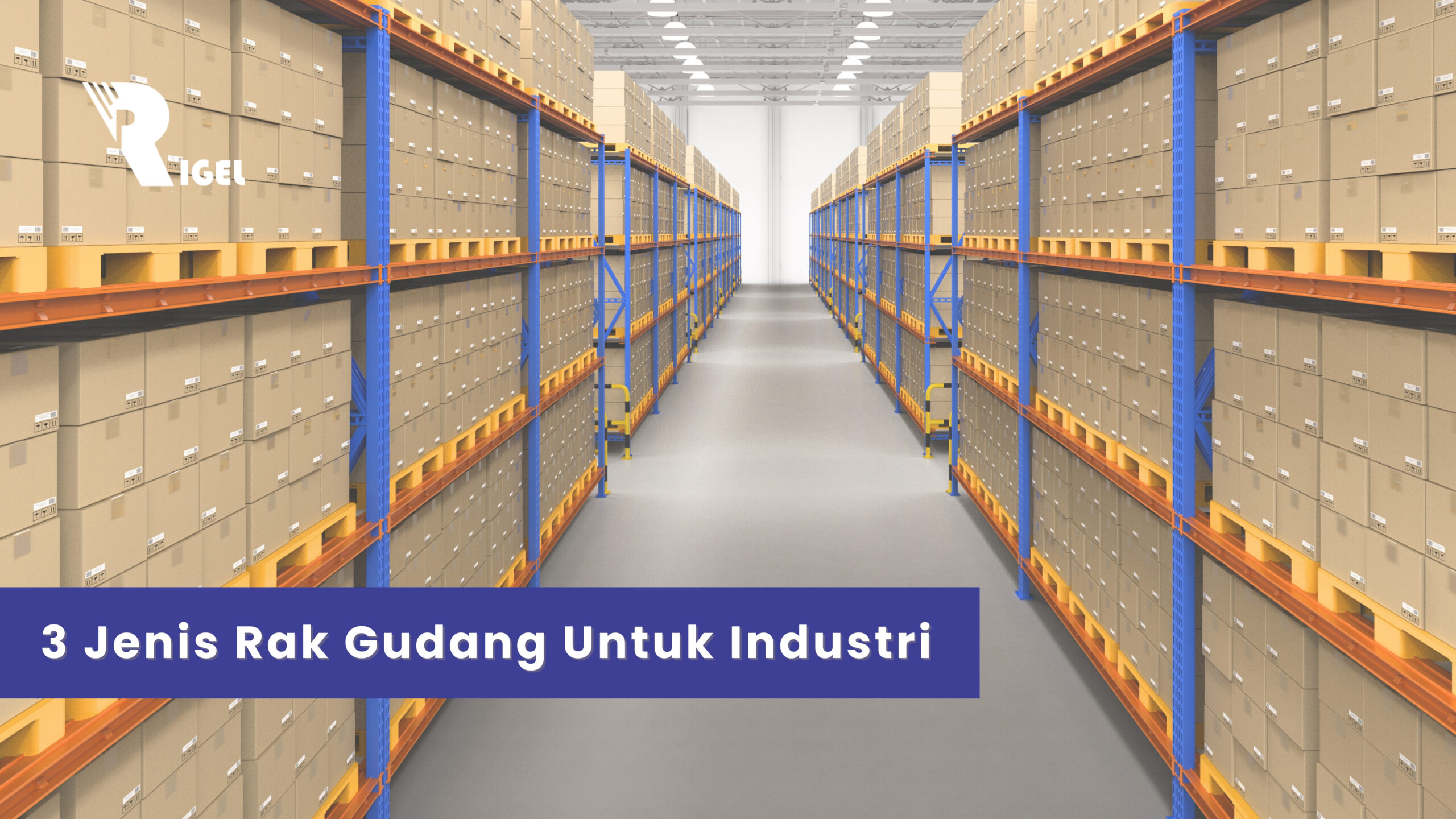 3 Jenis Rak Gudang Untuk Industri