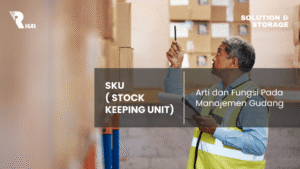SKU (Stock Keeping Unit) : Arti dan Fungsi Pada Manajemen Gudang