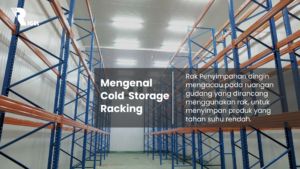 Mengenal Cold Storage Racking