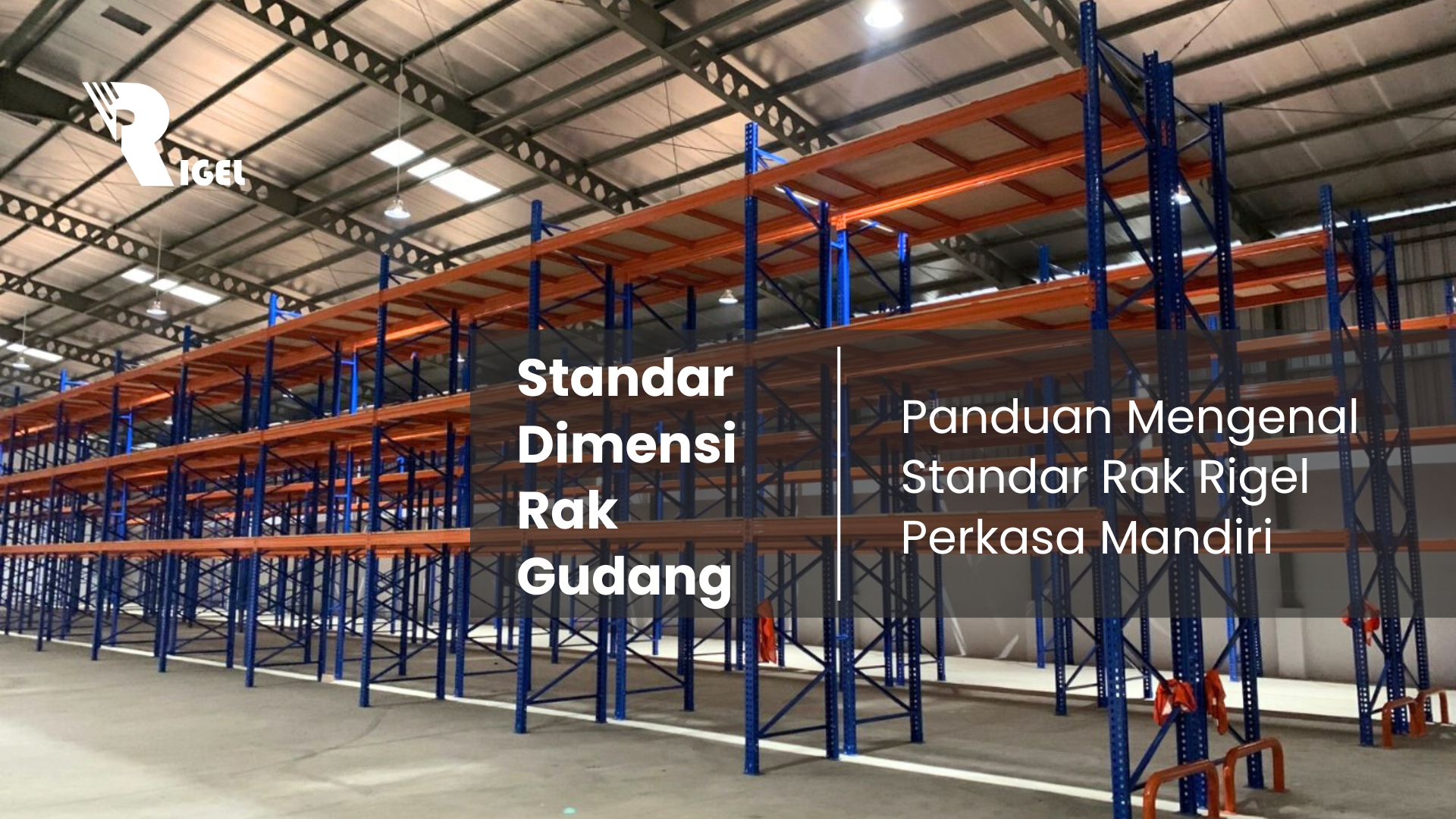 Standar Dimensi Rak Gudang : Panduan Mengenal Standar Rak Rigel Perkasa Mandiri
