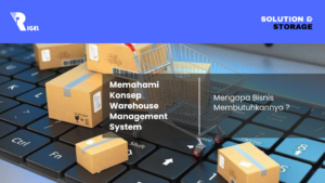 Mengapa Bisnis Membutuhkan Warehouse Management System ?
