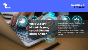 WMS vs ERP : Manakah yang sesuai dengan bisnis Anda ?