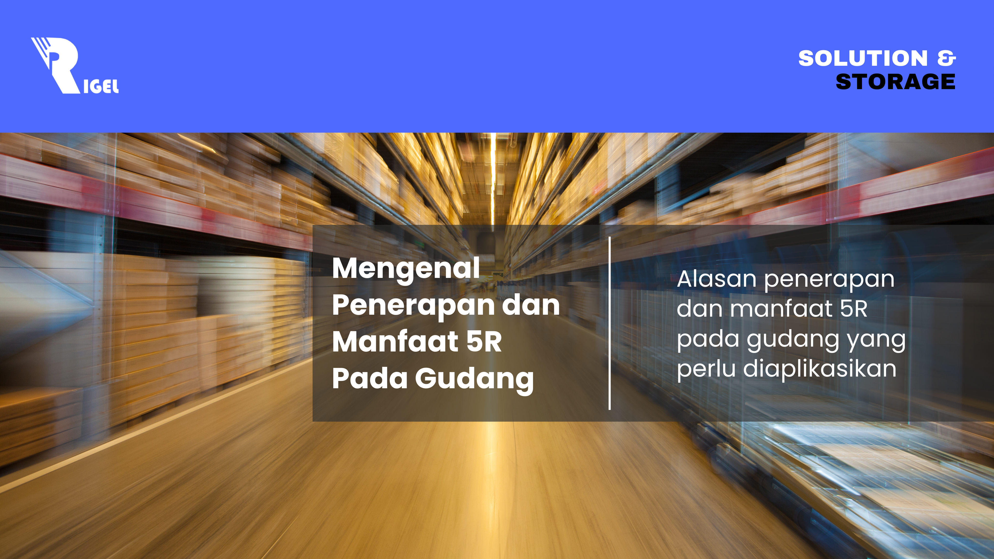 Mengenal Penerapan dan Manfaat 5R Pada Gudang