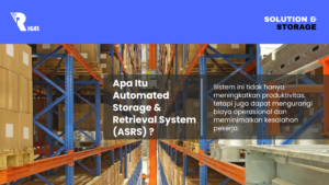 Apa Itu Automated Storage & Retrieval System (ASRS) ?
