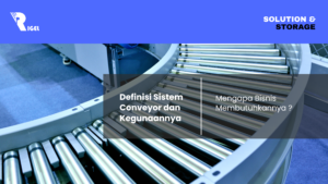 Definisi Sistem Conveyor dan Kegunaannya
