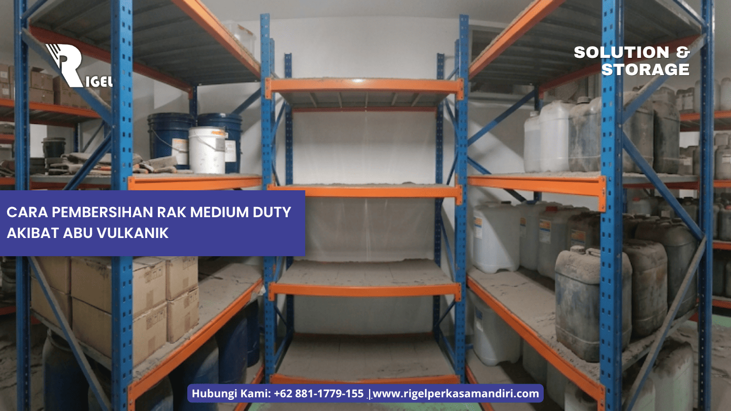 Cara Pembersihan Rak Medium Duty Akibat Abu Vulkanik